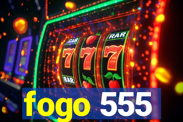 fogo 555