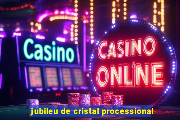 jubileu de cristal processional