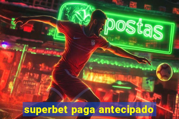 superbet paga antecipado