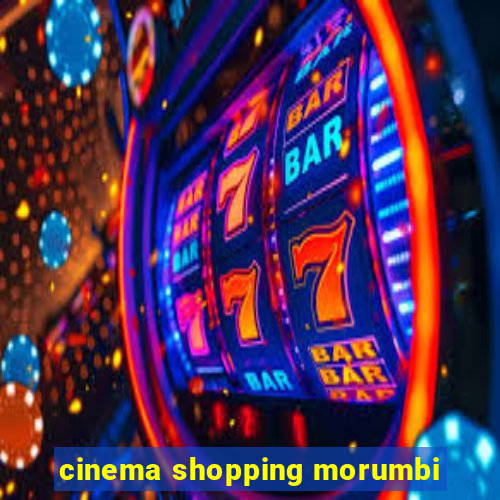 cinema shopping morumbi