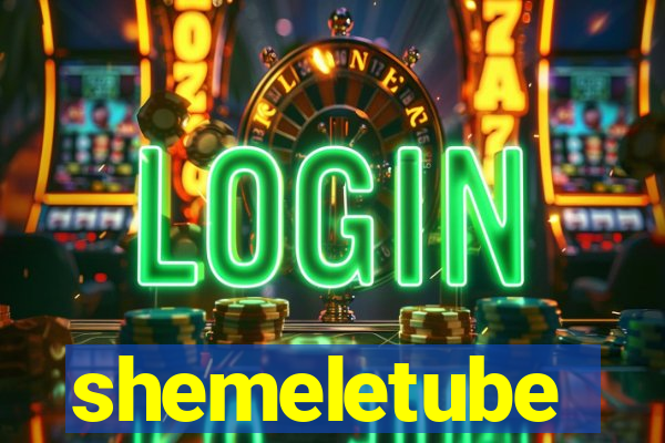 shemeletube