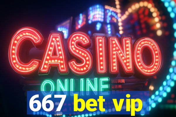 667 bet vip