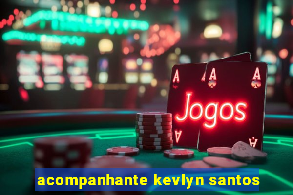 acompanhante kevlyn santos