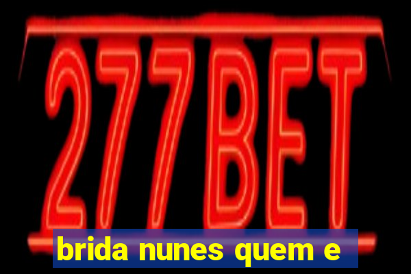 brida nunes quem e