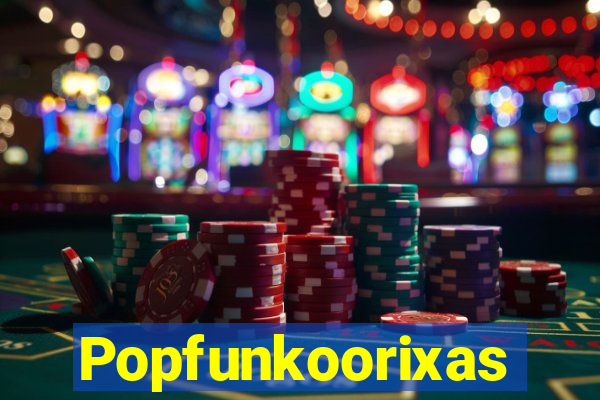Popfunkoorixas