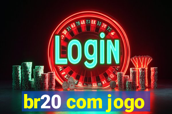 br20 com jogo