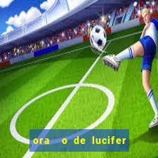 ora  o de lucifer para ganhar na mega sena
