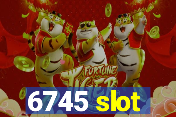 6745 slot