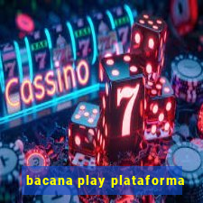 bacana play plataforma