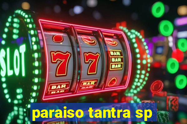 paraiso tantra sp