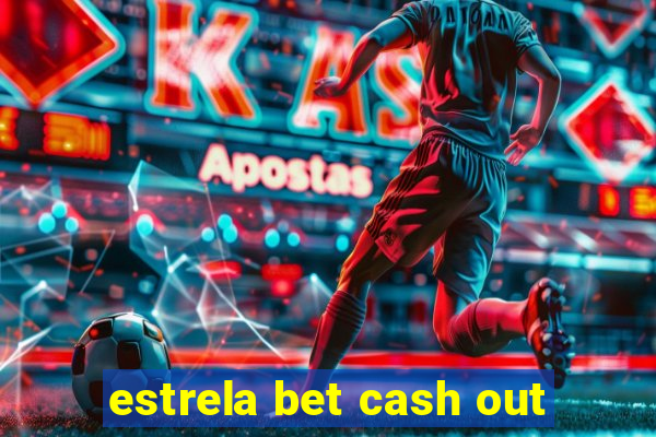 estrela bet cash out