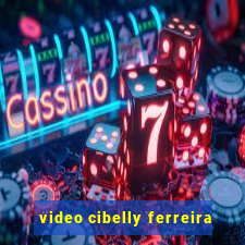 video cibelly ferreira