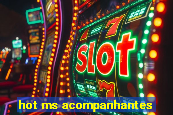 hot ms acompanhantes