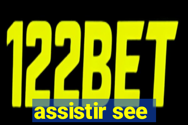 assistir see