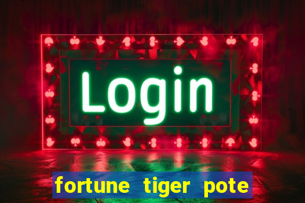 fortune tiger pote de ouro