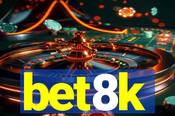 bet8k
