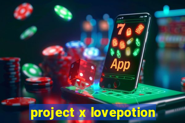 project x lovepotion
