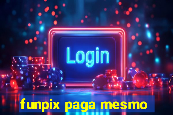 funpix paga mesmo