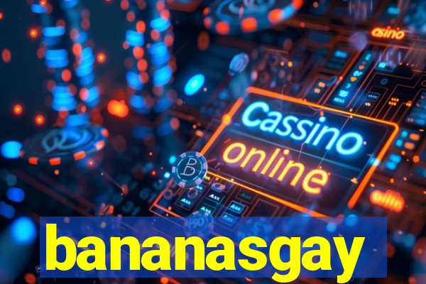 bananasgay