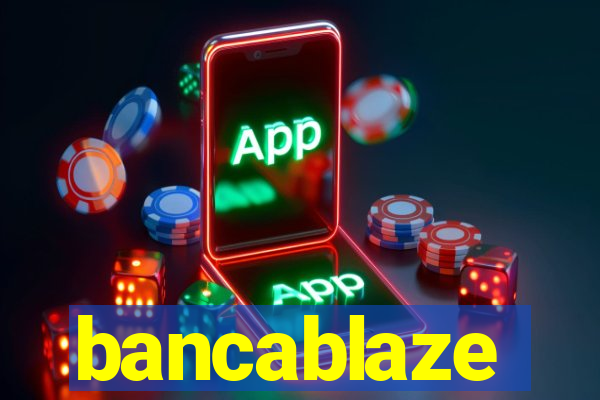 bancablaze