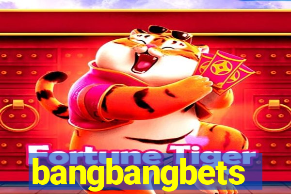 bangbangbets