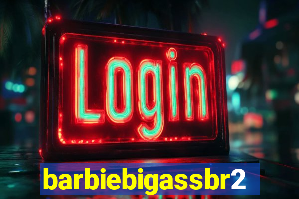 barbiebigassbr2