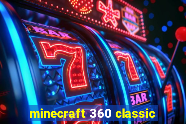 minecraft 360 classic
