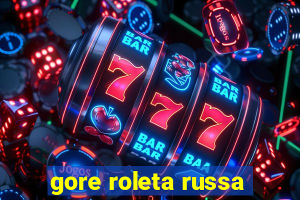 gore roleta russa