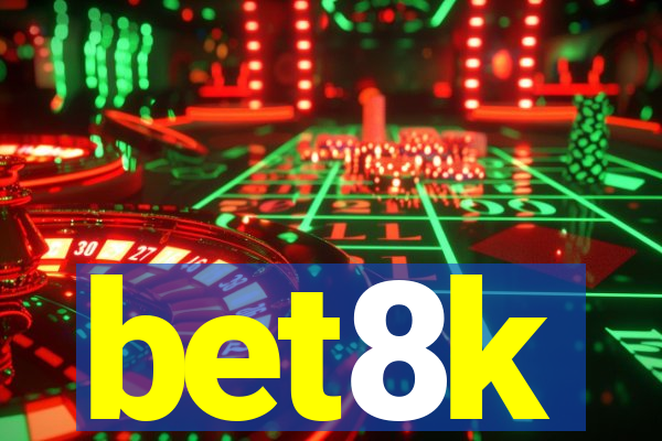bet8k