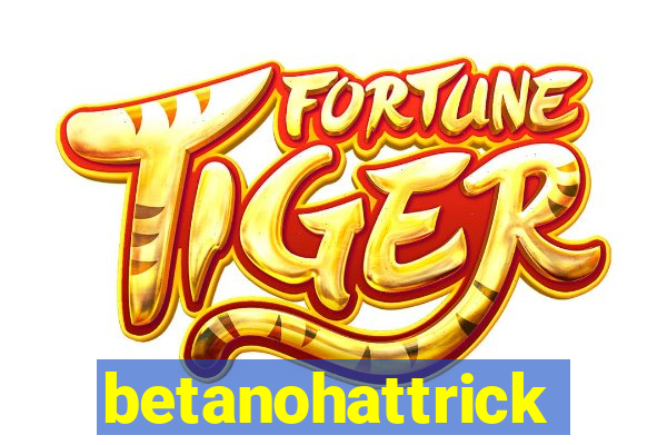 betanohattrick