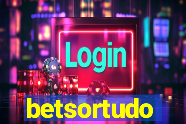 betsortudo