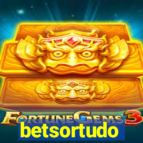 betsortudo