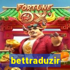bettraduzir