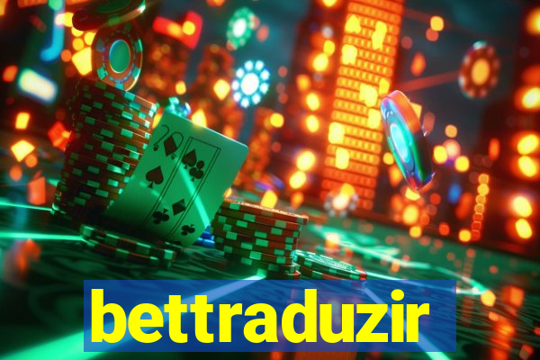 bettraduzir