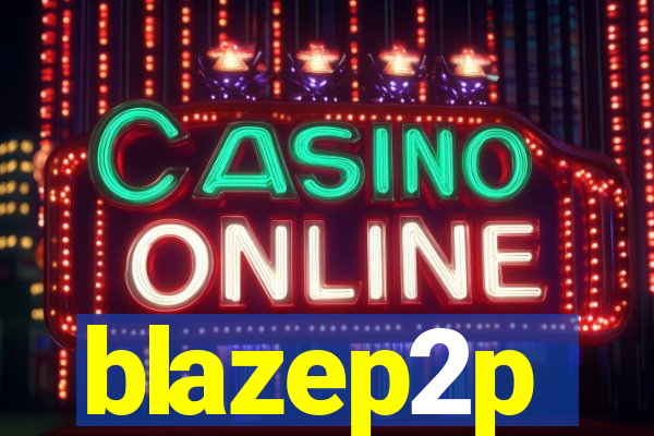 blazep2p