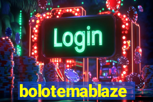 bolotemablaze