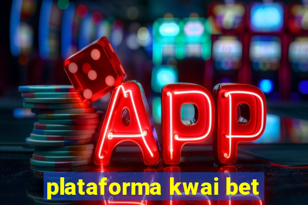 plataforma kwai bet