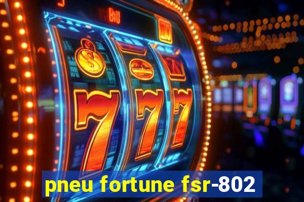 pneu fortune fsr-802