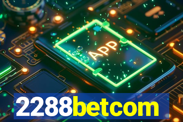 2288betcom