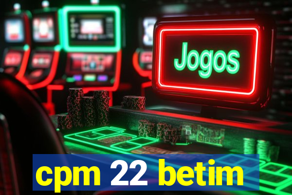 cpm 22 betim