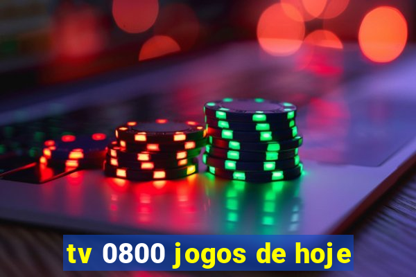 tv 0800 jogos de hoje