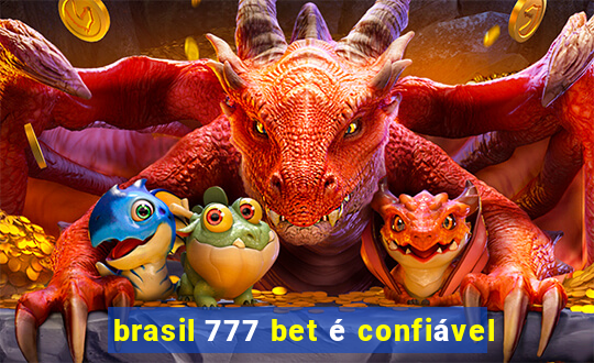 brasil 777 bet é confiável