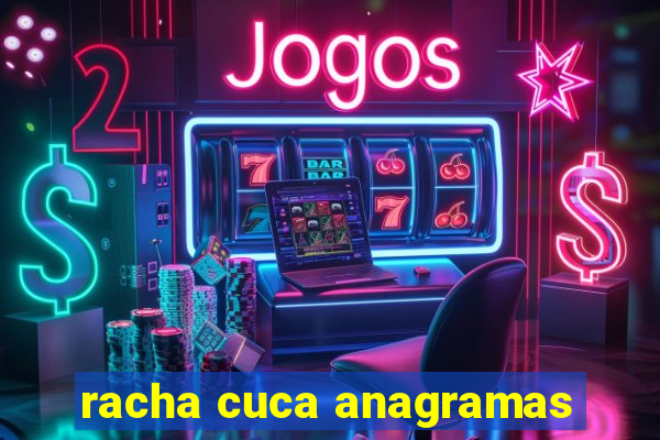 racha cuca anagramas