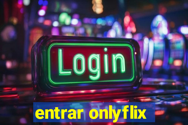 entrar onlyflix