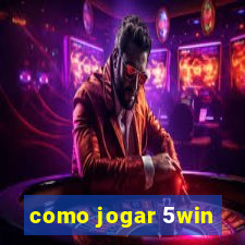 como jogar 5win