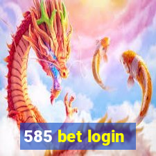 585 bet login