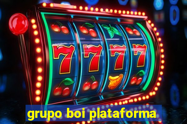 grupo boi plataforma