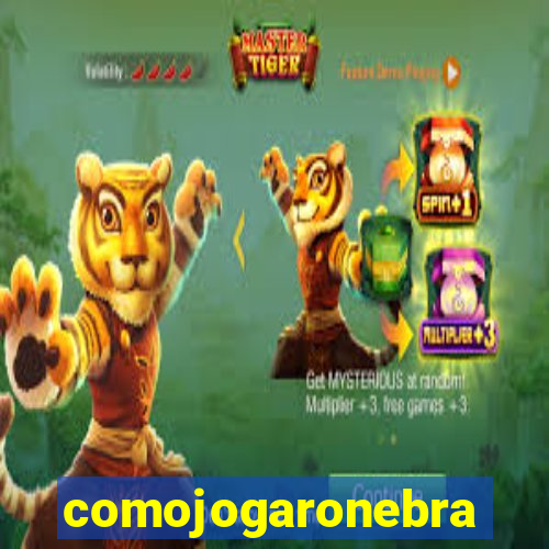 comojogaronebra