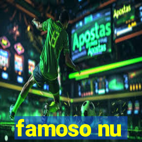 famoso nu