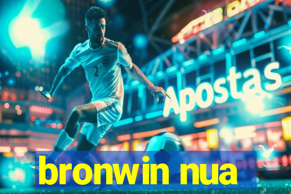bronwin nua